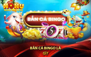 Bắn Cá Bingo là gì?