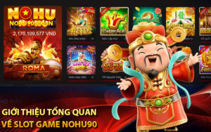 Giới thiệu tổng quan về slot game Nohu90