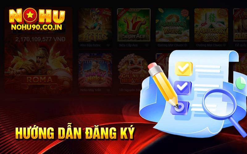 Hướng dẫn đăng ký tài khoản tại nhà cái nohu90
